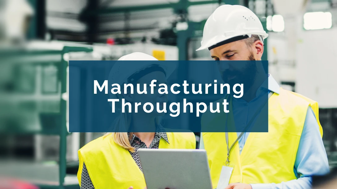 11 Ways to Increase Throughput in Manufacturing