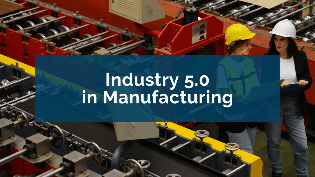 Industry 5.0 in Manufacturing: Bringing Back Humans