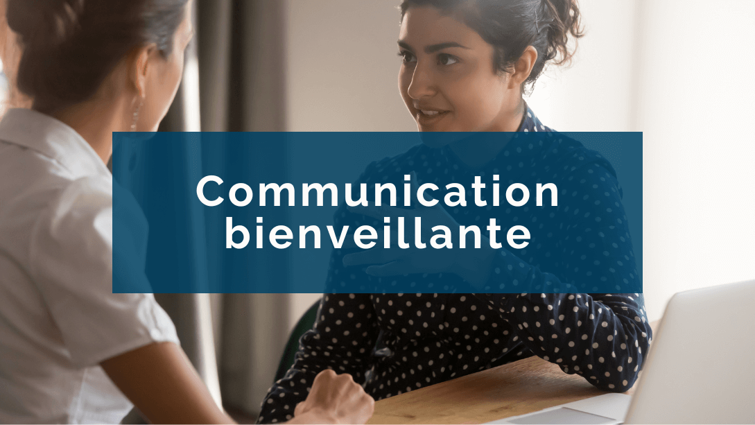 Communication bienveillante : les meilleures pratiques au travail