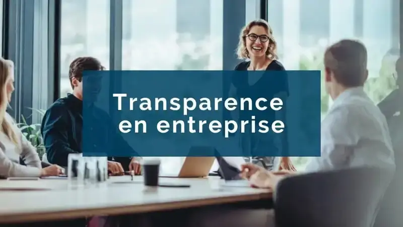 Transparence en entreprise : guide pour les managers