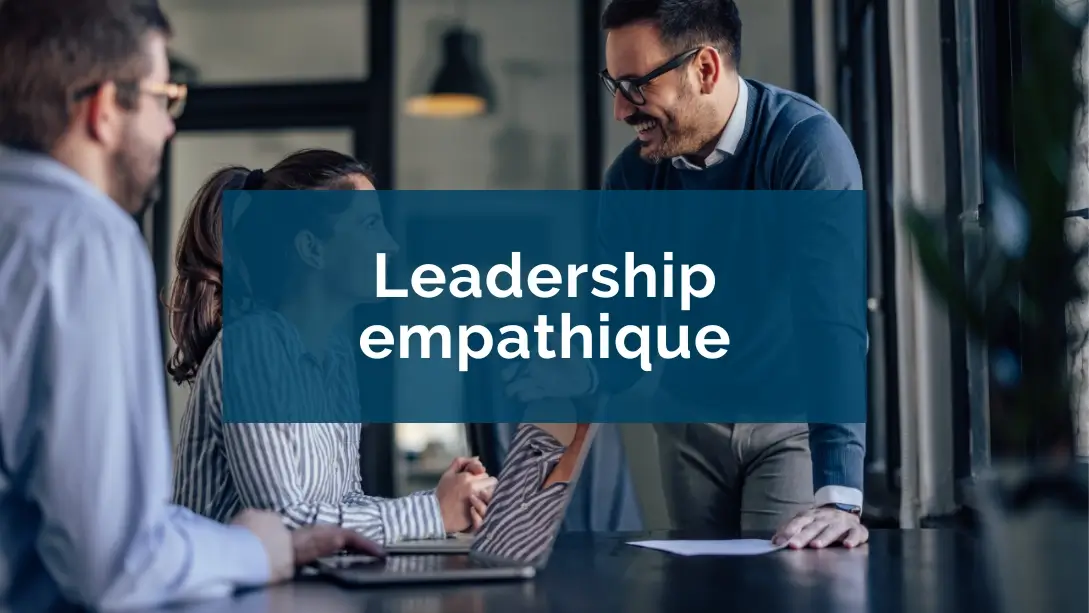 Leadership : l'empathie, un atout pour mieux diriger