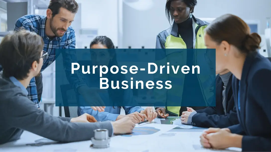 Purpose-Driven Business: How Purpose Drives Success