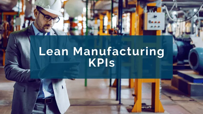 15 Lean Manufacturing KPIs You Need to Track